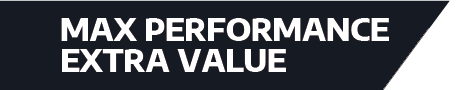MAX PERFORMANCE EXTRA VALUE
